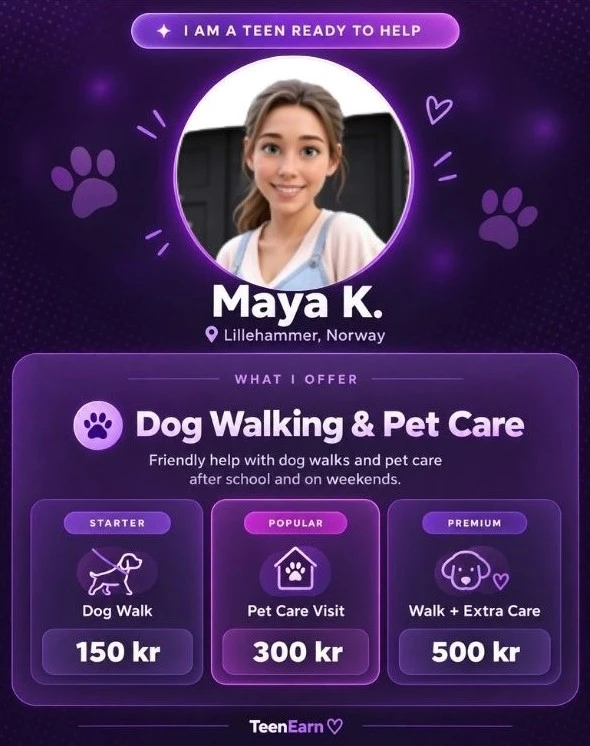 A finished TeenEarn Offer Card: Maya K. from Lillehammer, Norway, offering Dog Walking & Pet Care with a Starter dog walk at 150 kr, a Popular pet care visit at 300 kr and a Premium walk with extra care at 500 kr.